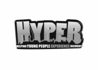 HYPER HELPING YOUNG PEOPLE EXPERIENCE RECOVERY