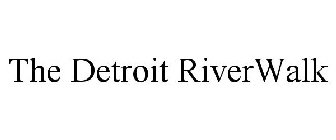 THE DETROIT RIVERWALK