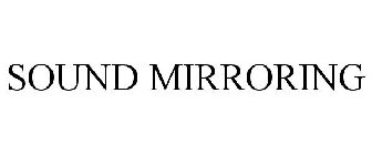 SOUND MIRRORING