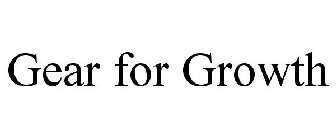 GEAR FOR GROWTH