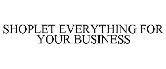 SHOPLET EVERYTHING FOR YOUR BUSINESS