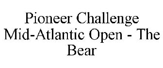 PIONEER CHALLENGE MID-ATLANTIC OPEN - THE BEAR