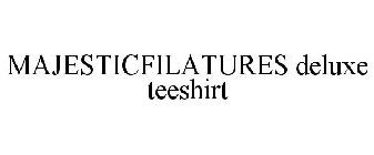 MAJESTICFILATURES DELUXE TEESHIRT