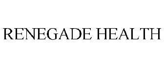 RENEGADE HEALTH