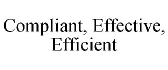 COMPLIANT, EFFECTIVE, EFFICIENT