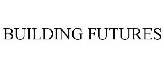 BUILDING FUTURES
