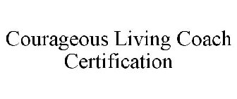 COURAGEOUS LIVING COACH CERTIFICATION