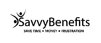 SAVVY BENEFITS SAVE TIME MONEY FRUSTRATION