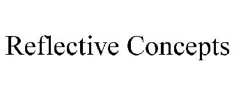 REFLECTIVE CONCEPTS