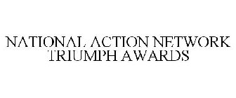 NATIONAL ACTION NETWORK TRIUMPH AWARDS