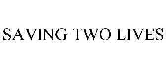 SAVING TWO LIVES