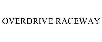 OVERDRIVE RACEWAY
