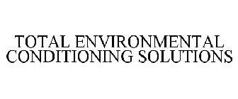 TOTAL ENVIRONMENTAL CONDITIONING SOLUTIONS
