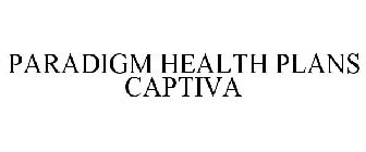 PARADIGM HEALTH PLANS CAPTIVA