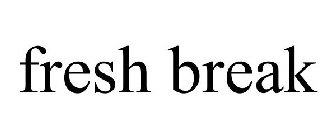 FRESH BREAK