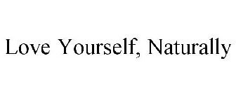 LOVE YOURSELF, NATURALLY