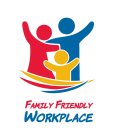 FAMILY FRIENDLY WORKPLACE