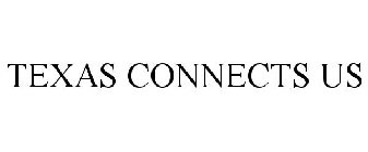 TEXAS CONNECTS US