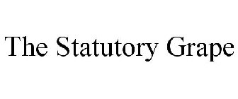 THE STATUTORY GRAPE