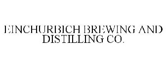 EINCHURBICH BREWING AND DISTILLING CO.