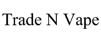 TRADE N VAPE