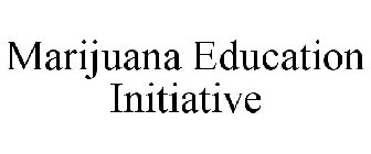 MARIJUANA EDUCATION INITIATIVE