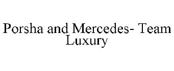 PORSHA AND MERCEDES- TEAM LUXURY