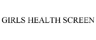 GIRLS HEALTH SCREEN