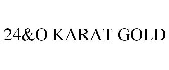 24&O KARAT GOLD