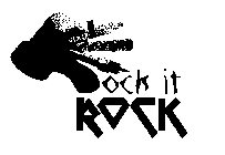 ROCK IT ROCK