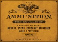 ONLY WINES OF THE HIGHEST CALIBER AMMUNITION THE EQUALIZER A PROPRIETARY RED BLEND FROM SONOMA COUNTY VINT. 2014 DATE EXPERTLY CRAFTED IN SONOMA, CALIF., U.S.A.