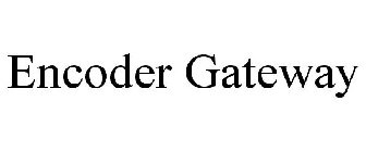ENCODER GATEWAY