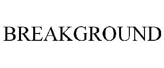 BREAKGROUND