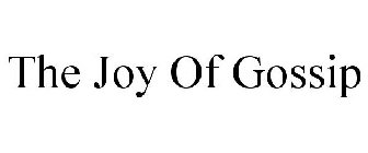 THE JOY OF GOSSIP