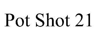 POT SHOT 21