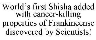 WORLD'S FIRST SHISHA ADDED WITH CANCER-KILLING PROPERTIES OF FRANKINCENSE DISCOVERED BY SCIENTISTS!