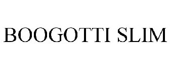 BOOGOTTI SLIM