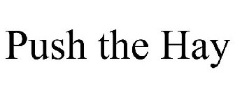 PUSH THE HAY