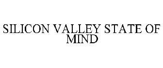 SILICON VALLEY STATE OF MIND