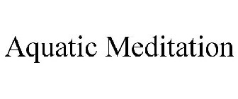 AQUATIC MEDITATION