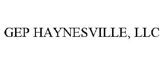 GEP HAYNESVILLE, LLC