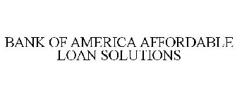 BANK OF AMERICA AFFORDABLE LOAN SOLUTIONS