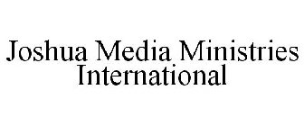 JOSHUA MEDIA MINISTRIES INTERNATIONAL