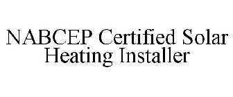 NABCEP CERTIFIED SOLAR HEATING INSTALLER