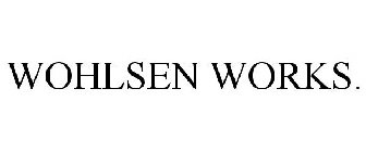 WOHLSEN WORKS.