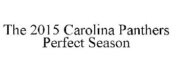 THE 2015 CAROLINA PANTHERS PERFECT SEASON