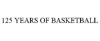 125 YEARS OF BASKETBALL