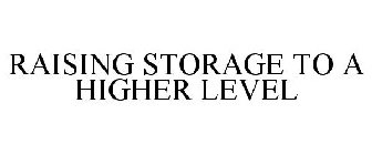 RAISING STORAGE TO A HIGHER LEVEL