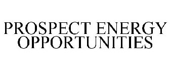 PROSPECT ENERGY OPPORTUNITIES