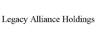 LEGACY ALLIANCE HOLDINGS
